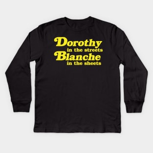 Dorothy in the Streets, Blanche in the Sheets Kids Long Sleeve T-Shirt